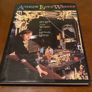 Andrew Lloyd Webber his life and works by Michael Walsh